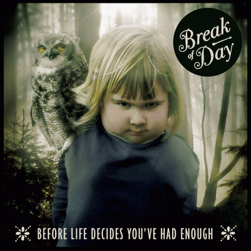 Break Of Day : Before Life Decides You've Had Enough
